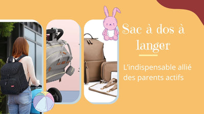 Sac à dos à langer: L'allié des parents organisés